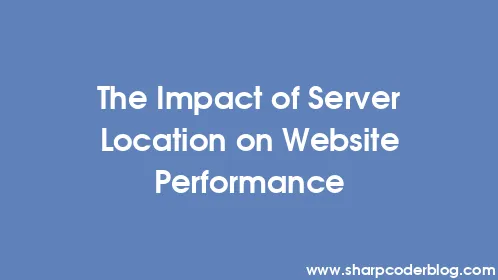 The Impact of Server Location on Website Performance - Thumbnail