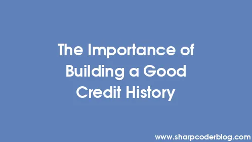 The Importance of Building a Good Credit History - Thumbnail