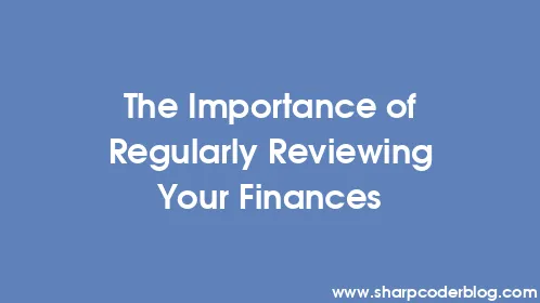 The Importance of Regularly Reviewing Your Finances - Thumbnail