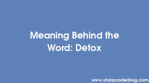 Meaning Behind the Word: Detox - Thumbnail