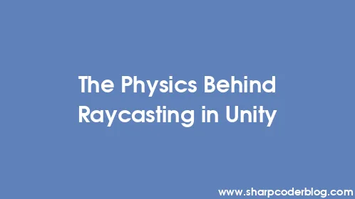The Physics Behind Raycasting in Unity - Thumbnail