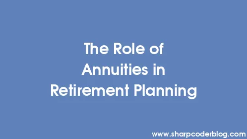 The Role of Annuities in Retirement Planning - Thumbnail