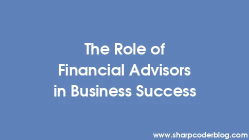 The Role of Financial Advisors in Business Success - Thumbnail
