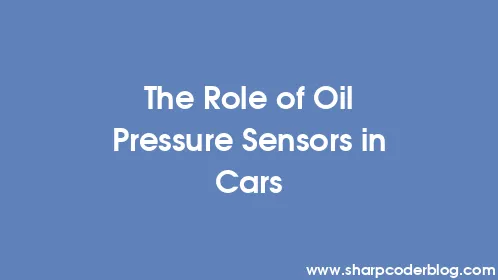 The Role of Oil Pressure Sensors in Cars - Thumbnail
