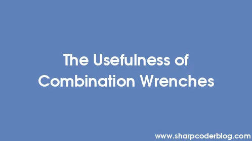 The Usefulness of Combination Wrenches - Thumbnail