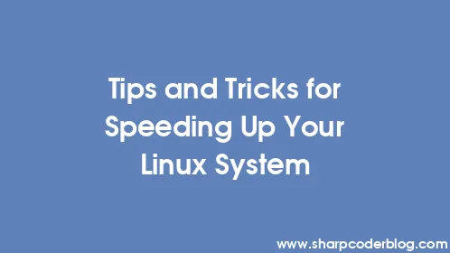 Tips and Tricks for Speeding Up Your Linux System - Thumbnail