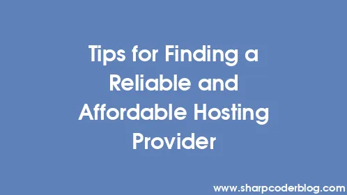 Tips for Finding a Reliable and Affordable Hosting Provider - Thumbnail