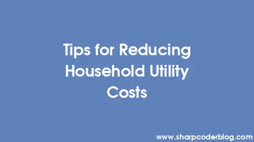 Tips for Reducing Household Utility Costs - Thumbnail