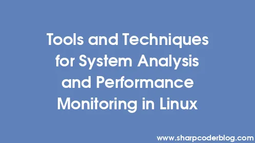 Tools and Techniques for System Analysis and Performance Monitoring in Linux - Thumbnail