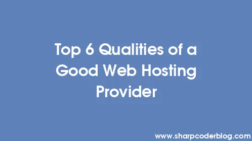 Top 6 Qualities of a Good Web Hosting Provider - Thumbnail