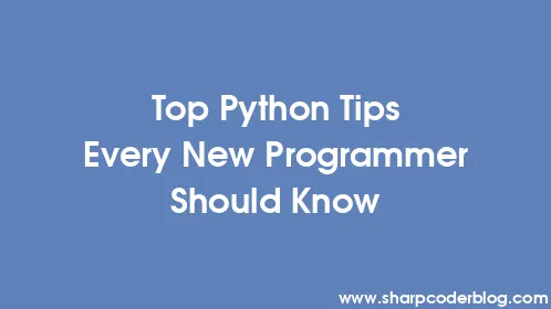 Top Python Tips Every New Programmer Should Know - Thumbnail