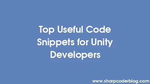 Top Useful Code Snippets for Unity Developers - Thumbnail