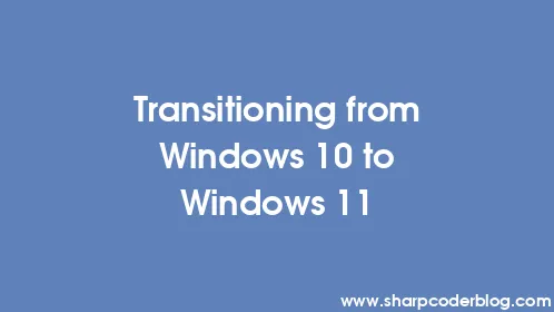 Transitioning from Windows 10 to Windows 11 - Thumbnail