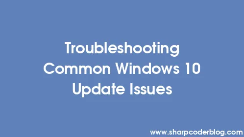 Troubleshooting Common Windows 10 Update Issues - Thumbnail