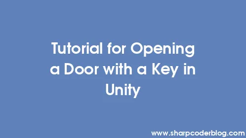 Tutorial for Opening a Door with a Key in Unity - Thumbnail