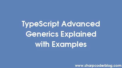 TypeScript Advanced Generics Explained with Examples - Thumbnail