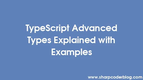 TypeScript Advanced Types Explained with Examples - Thumbnail