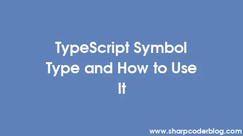 TypeScript Symbol Type and How to Use It - Thumbnail