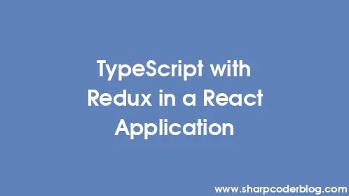 TypeScript with Redux in a React Application - Thumbnail