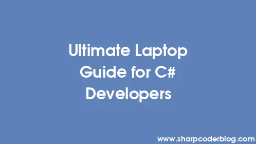Ultimate Laptop Guide for C# Developers - Thumbnail