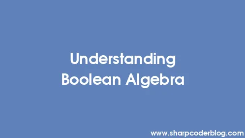 Understanding Boolean Algebra - Thumbnail