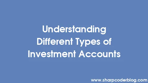 Understanding Different Types of Investment Accounts - Thumbnail