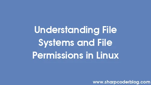Understanding File Systems and File Permissions in Linux - Thumbnail
