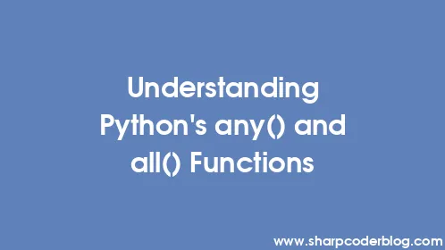 Understanding Python's any() and all() Functions - Thumbnail