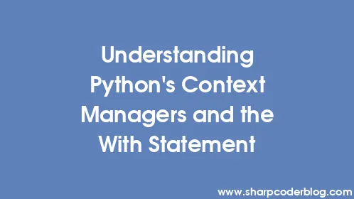Understanding Python's Context Managers and the With Statement - Thumbnail