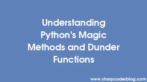 Understanding Python's Magic Methods and Dunder Functions - Thumbnail