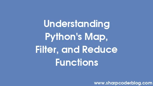 Understanding Python's Map, Filter, and Reduce Functions - Thumbnail