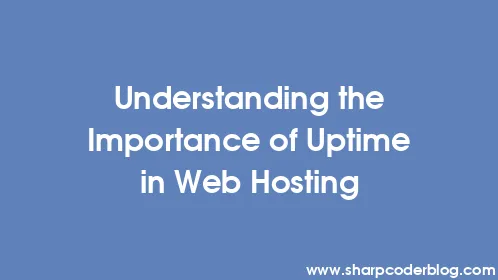 Understanding the Importance of Uptime in Web Hosting - Thumbnail