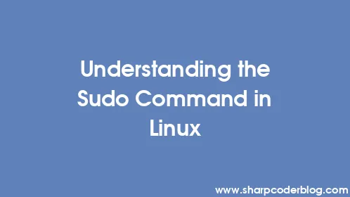 Understanding the Sudo Command in Linux - Thumbnail