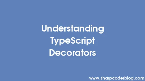 Understanding TypeScript Decorators - Thumbnail