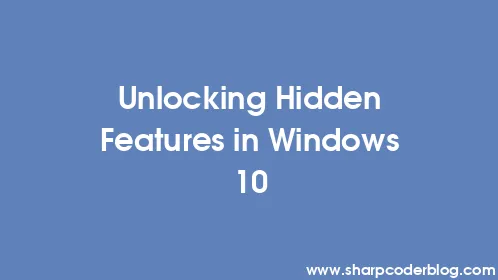 Unlocking Hidden Features in Windows 10 - Thumbnail