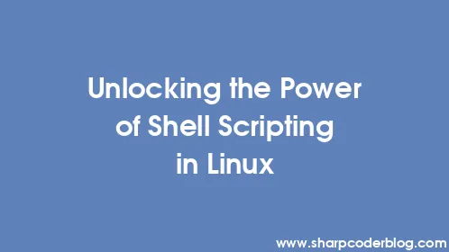 Unlocking the Power of Shell Scripting in Linux - Thumbnail