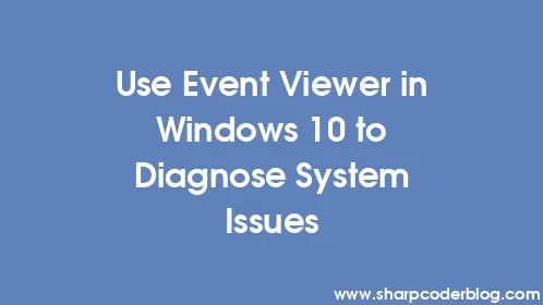 Use Event Viewer in Windows 10 to Diagnose System Issues - Thumbnail