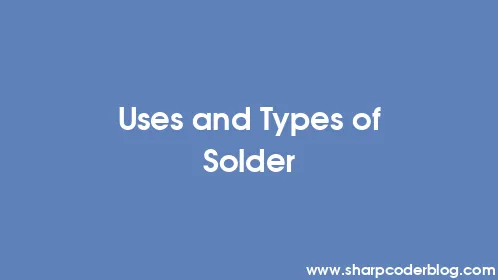 Uses and Types of Solder - Thumbnail