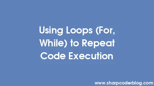 Using Loops (For, While) to Repeat Code Execution - Thumbnail