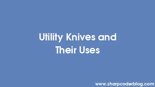 Utility Knives and Their Uses - Thumbnail