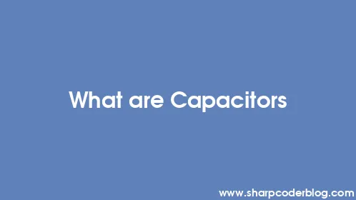 What are Capacitors - Thumbnail