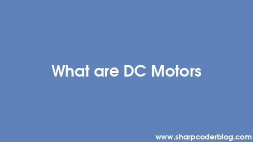 What are DC Motors - Thumbnail