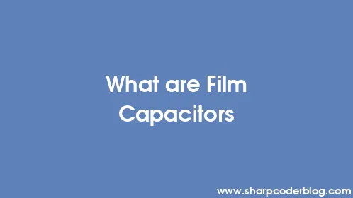 What are Film Capacitors - Thumbnail