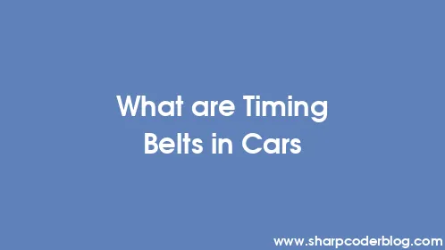 What are Timing Belts in Cars - Thumbnail