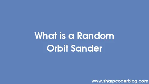 What is a Random Orbit Sander - Thumbnail