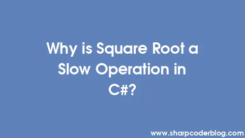 Why is Square Root a Slow Operation in C#? - Thumbnail