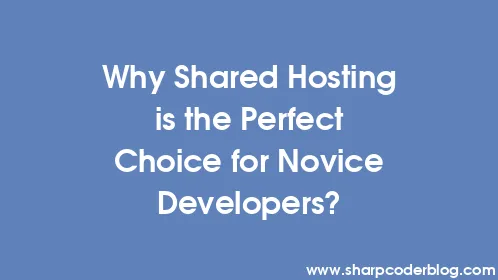 Why Shared Hosting is the Perfect Choice for Novice Developers? - Thumbnail