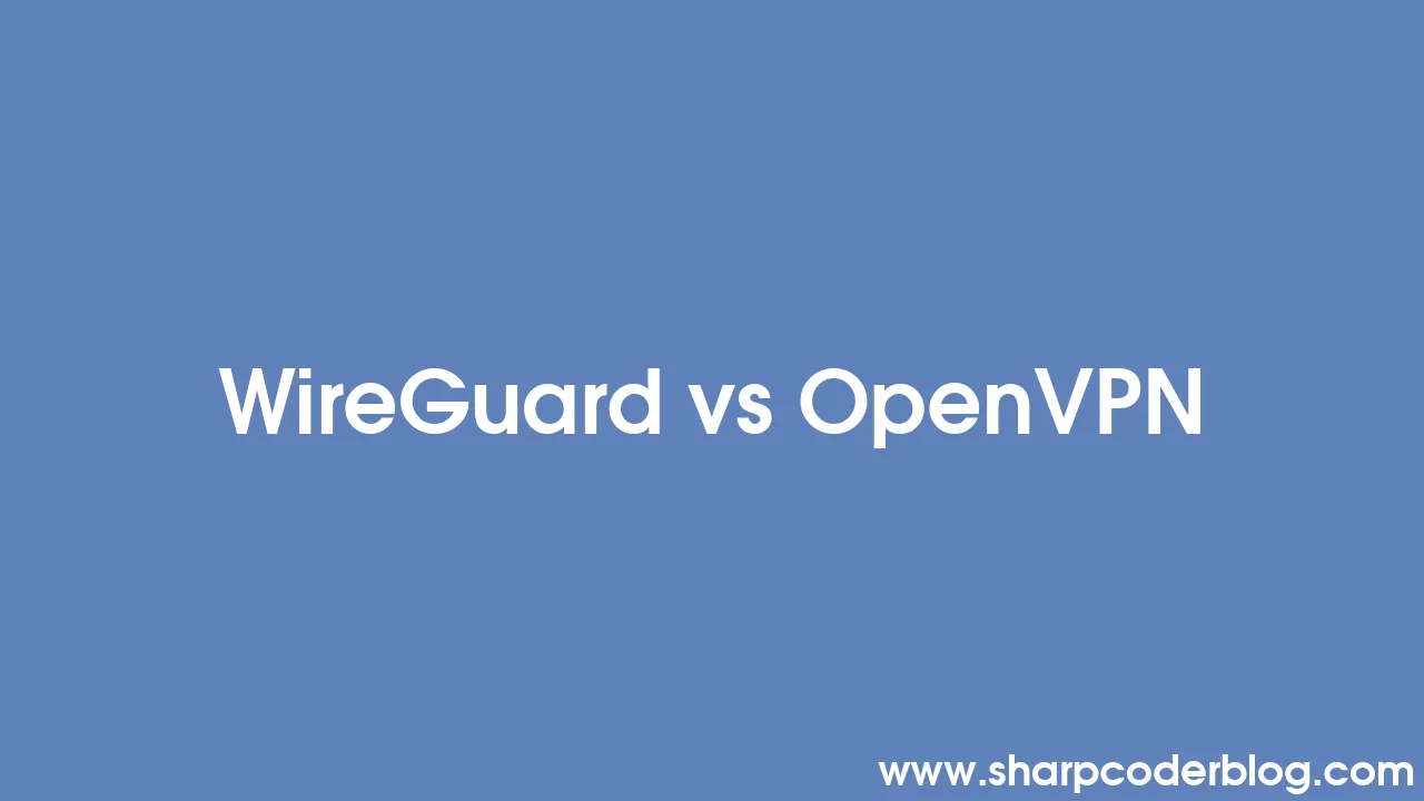 Wireguard vs openvpn sharp coder blog