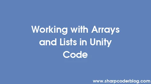 Working with Arrays and Lists in Unity Code - Thumbnail