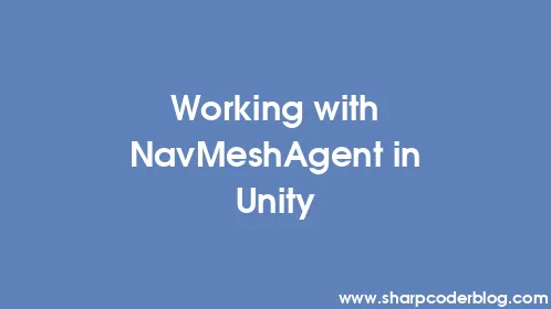 Working with NavMeshAgent in Unity - Thumbnail